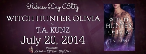 Witch Hunter Olivia by TA Kunz - Release Day Blitz